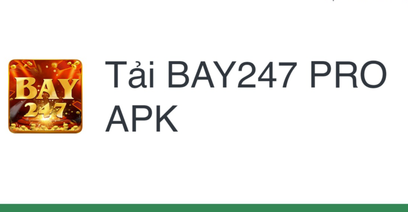 Hướng dẫn tải game Bay247 thông qua File APK cực nhanh